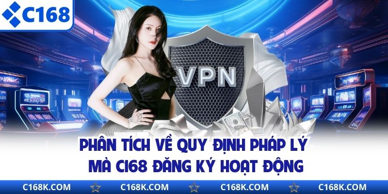 Phân tích về quy định pháp lý mà C168 đăng ký hoạt động